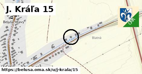 J. Kráľa 15, Beluša