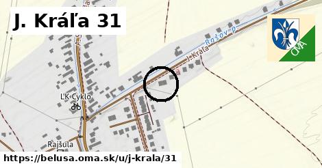 J. Kráľa 31, Beluša