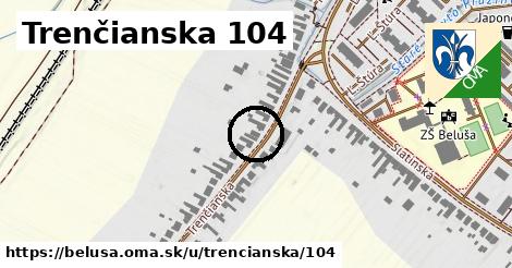 Trenčianska 104, Beluša