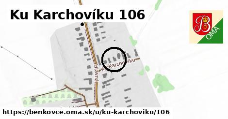 Ku Karchovíku 106, Benkovce
