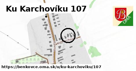 Ku Karchovíku 107, Benkovce