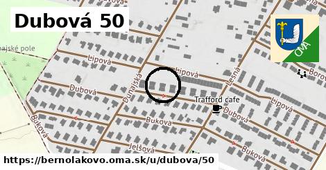 Dubová 50, Bernolákovo