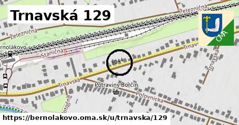 Trnavská 129, Bernolákovo