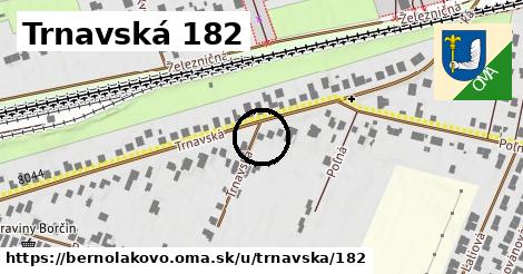 Trnavská 182, Bernolákovo