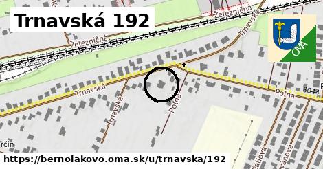 Trnavská 192, Bernolákovo