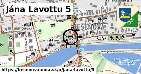 Jána Lavottu 5, Bešeňová