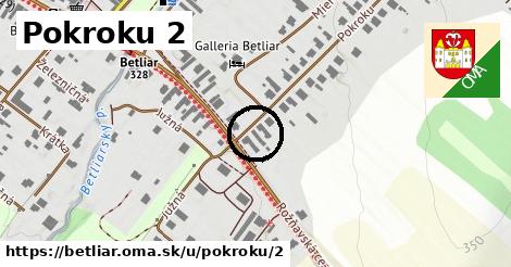 Pokroku 2, Betliar