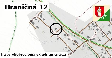 Hraničná 12, Bobrov