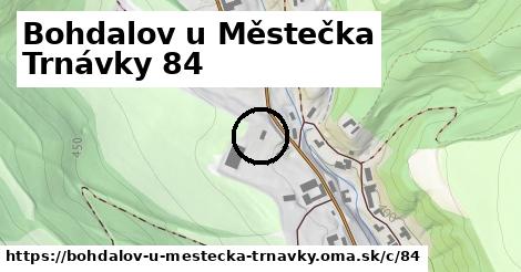 Bohdalov u Městečka Trnávky <span class="supisne">84</span>