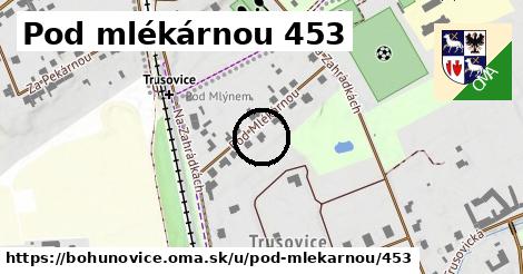 Pod mlékárnou 453, Bohuňovice