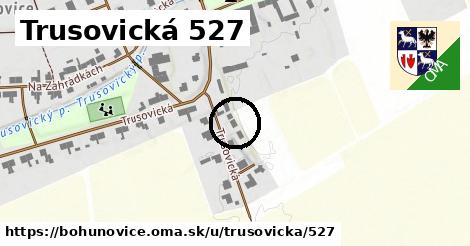 Trusovická 527, Bohuňovice