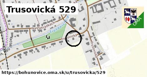 Trusovická 529, Bohuňovice
