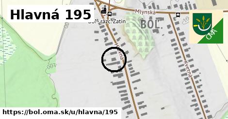 Hlavná 195, Boľ