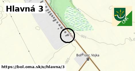 Hlavná 3, Boľ