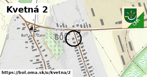 Kvetná 2, Boľ