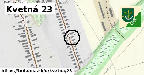 Kvetná 23, Boľ