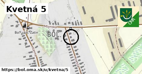 Kvetná 5, Boľ