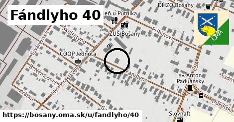 Fándlyho 40, Bošany