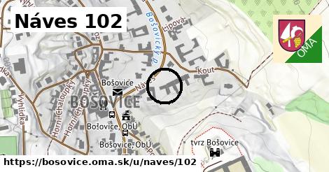 Náves 102, Bošovice