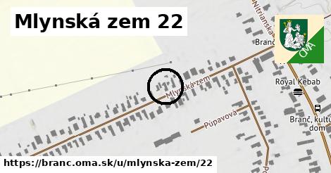 Mlynská zem 22, Branč