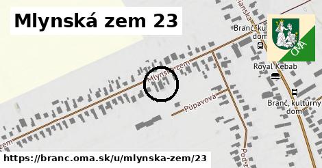 Mlynská zem 23, Branč