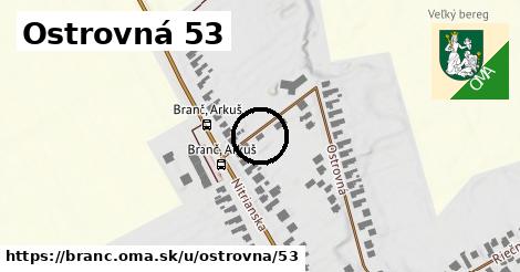 Ostrovná 53, Branč