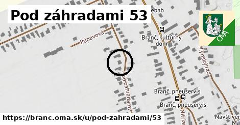 Pod záhradami 53, Branč