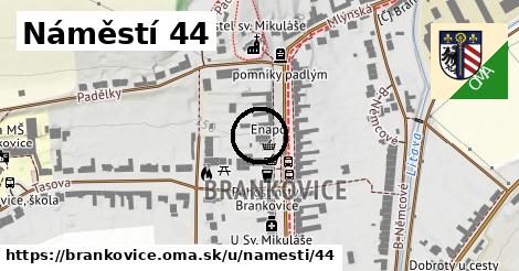 Náměstí 44, Brankovice