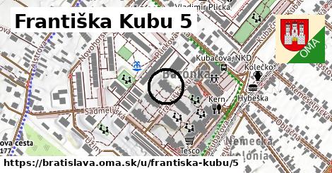 Františka Kubu 5, Bratislava