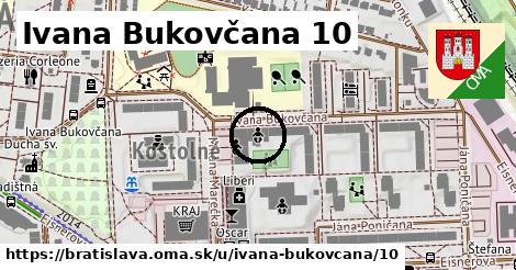 Ivana Bukovčana 10, Bratislava