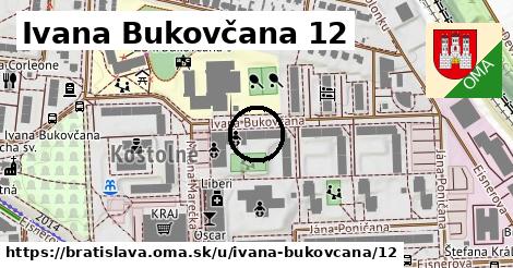 Ivana Bukovčana 12, Bratislava