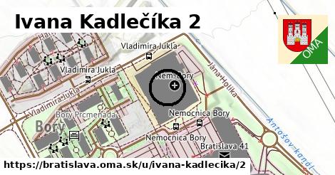 Ivana Kadlečíka 2, Bratislava