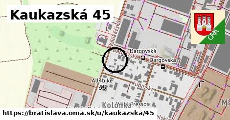 Kaukazská 45, Bratislava