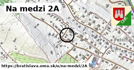 Na medzi 2A, Bratislava