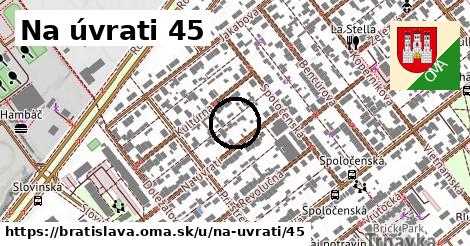 Na úvrati 45, Bratislava