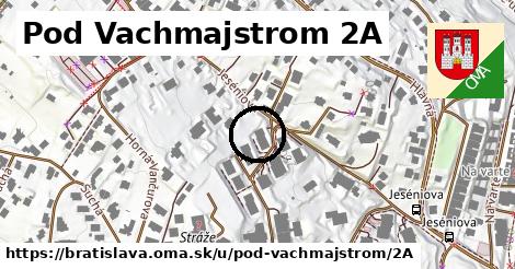 Pod Vachmajstrom 2A, Bratislava