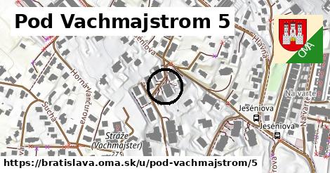 Pod Vachmajstrom 5, Bratislava