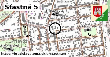 Šťastná 5, Bratislava