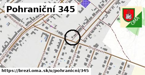 Pohraniční 345, Březí