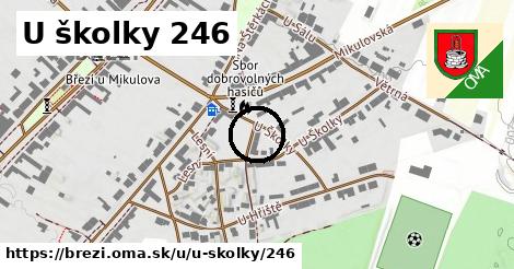 U školky 246, Březí