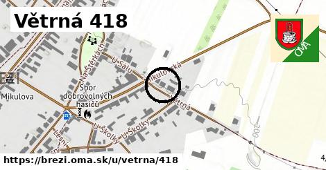 Větrná 418, Březí