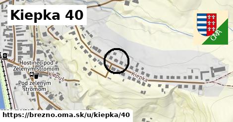 Kiepka 40, Brezno