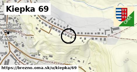 Kiepka 69, Brezno