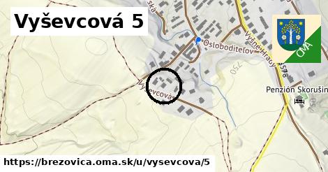 Vyševcová 5, Brezovica