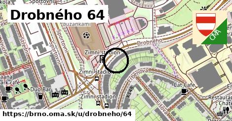 Drobného 64, Brno