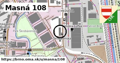 Masná 108, Brno