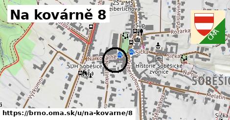 Na kovárně 8, Brno