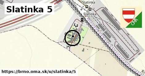 Slatinka 5, Brno