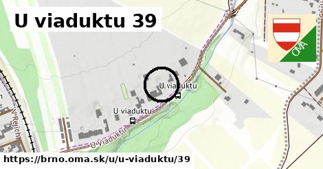 U viaduktu 39, Brno