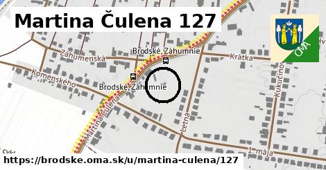 Martina Čulena 127, Brodské